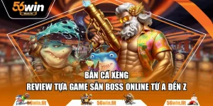 Bắn Cá Xèng - Review Tựa Game Săn Boss Online Từ A Đến Z