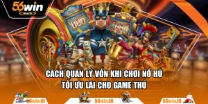 Cách Quản Lý Vốn Khi Chơi Nổ Hũ Tối Ưu Lãi Cho Game Thủ