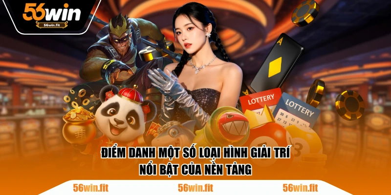 Điểm danh một số loại hình giải trí nổi bật của nền tảng