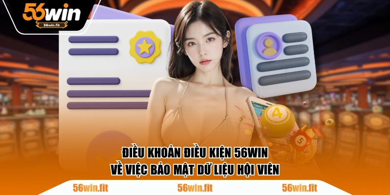 Điều khoản điều kiện 56WIN về việc bảo mật dữ liệu hội viên