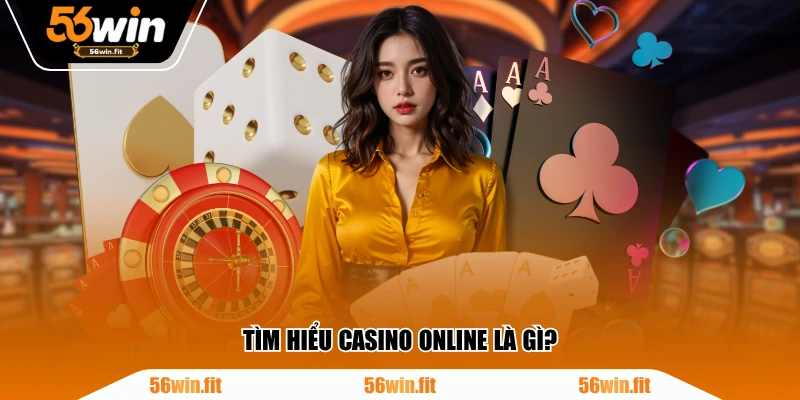 Tìm hiểu casino online là gì?